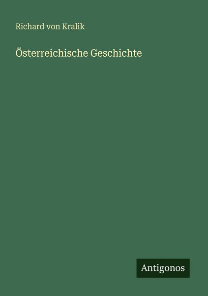 Österreichische Geschichte, Taschenbuch von Richard Kralik, Antigonos Verlag, 9783563938287