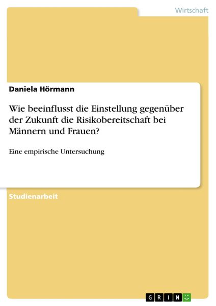 Produktbild: Wie beeinflusst die Einstellung gegen&uuml;ber der Zukunft die Risikobereitschaft bei M&auml;nnern und Frauen?