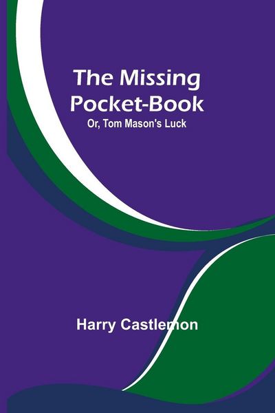 Produktbild: The Missing Pocket-Book; Or, Tom Mason's Luck