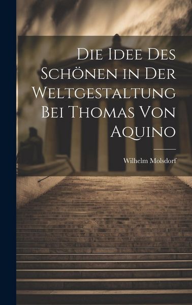 Produktbild: Die Idee des Sch&ouml;nen in der Weltgestaltung bei Thomas von Aquino