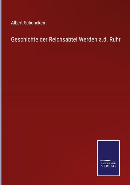 Produktbild: Geschichte der Reichsabtei Werden a.d. Ruhr