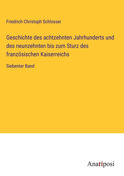 Produktbild: Geschichte des achtzehnten Jahrhunderts und des neunzehnten bis zum Sturz des franz&ouml;sischen Kaiserreichs