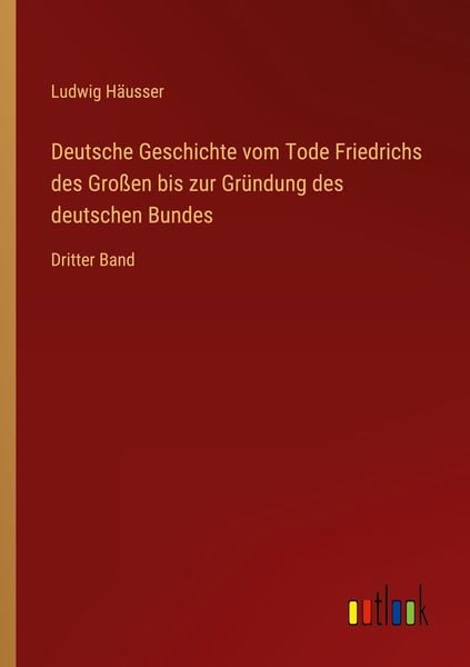 Produktbild: Deutsche Geschichte vom Tode Friedrichs des Gro&szlig;en bis zur Gr&uuml;ndung des deutschen Bundes