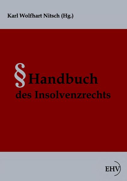 Handbuch des Insolvenzrechts, Taschenbuch von Karl Wolfhart Nitsch, EHV Academicpress, 9783867416504