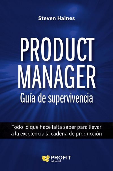 Produktbild: Product manager : gu&iacute;a de supervivencia : todo lo que hace falta saber para llevar a la excelencia la cadena de producci&oacute;n
