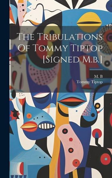 Produktbild: The Tribulations Of Tommy Tiptop [signed M.b.]
