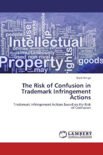 Ningo, N: Risk of Confusion in Trademark Infringement Action, Taschenbuch von Nsoh Ningo, LAP LAMBERT Academic Publishing, 9783659106101