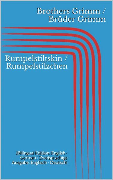 Produktbild: Rumpelstiltskin / Rumpelstilzchen (Bilingual Edition: English - German / Zweisprachige Ausgabe: Englisch - Deutsch)
