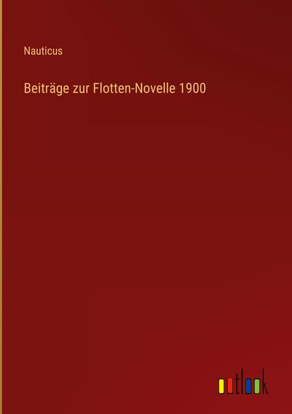 Produktbild: Beitr&auml;ge zur Flotten-Novelle 1900