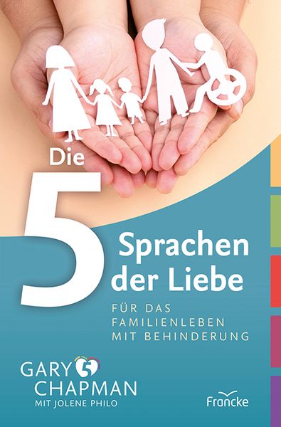 Produktbild: Die 5 Sprachen der Liebe f&uuml;r das Familienleben mit Behinderung