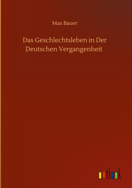 Produktbild: Das Geschlechtsleben in Der Deutschen Vergangenheit
