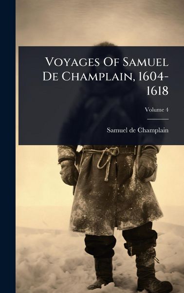 Produktbild: Voyages Of Samuel De Champlain, 1604-1618
