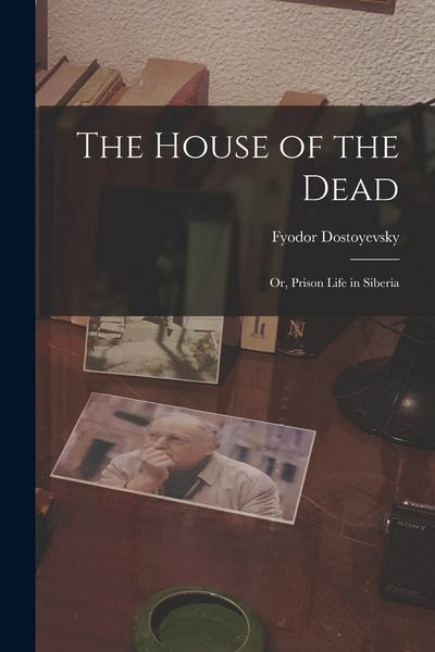 Produktbild: The House of the Dead: Or, Prison Life in Siberia