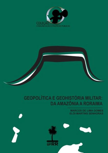 Produktbild: Geopol&iacute;tica E Geohist&oacute;ria Militar: Da Amaz&ocirc;nia A Roraima