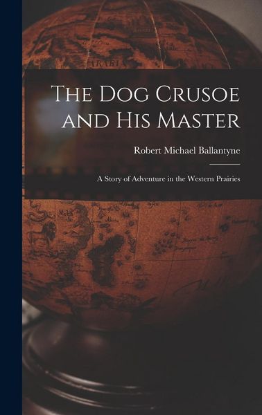 Produktbild: The Dog Crusoe and His Master: A Story of Adventure in the Western Prairies