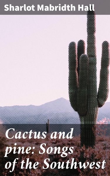 Produktbild: Cactus and pine: Songs of the Southwest