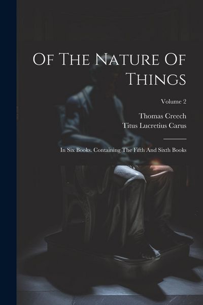 Produktbild: Of The Nature Of Things: In Six Books. Containing The Fifth And Sixth Books; Volume 2