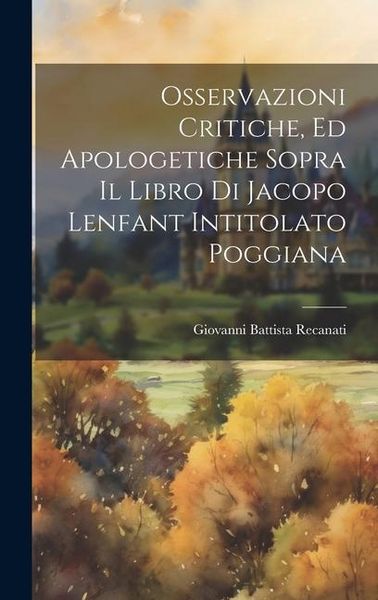 Produktbild: Osservazioni critiche, ed apologetiche sopra il libro di Jacopo Lenfant intitolato Poggiana