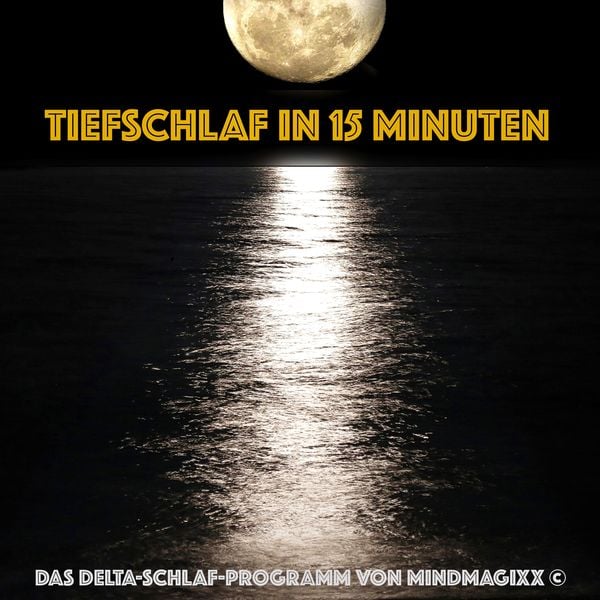 Tiefschlaf in 15 Minuten - Einschlafen, Durchschlafen, Ausschlafen