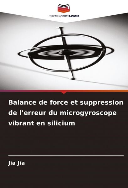 Produktbild: Balance de force et suppression de l'erreur du microgyroscope vibrant en silicium