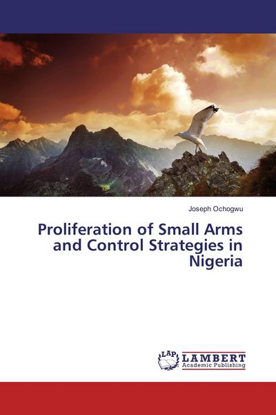 Produktbild: Proliferation of Small Arms and Control Strategies in Nigeria