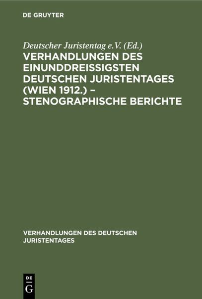Produktbild: Verhandlungen des Einunddrei&szlig;igsten Deutschen Juristentages (Wien 1912.) &ndash; Stenographische Berichte