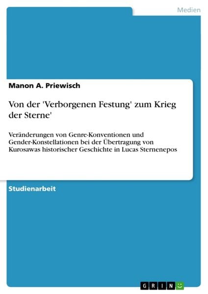 Von der 'Verborgenen Festung' zum Krieg der Sterne'; Taschenbuch von Manon A. Priewisch, GRIN, 9783640306190