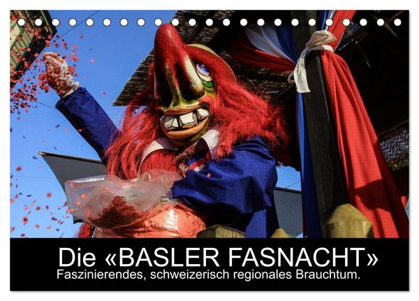 BASLER FASNACHT – Faszinierendes, schweizerisch regionales Brauchtum. (Tischkalender 2024 DIN A5 quer), CALVENDO Monatsk