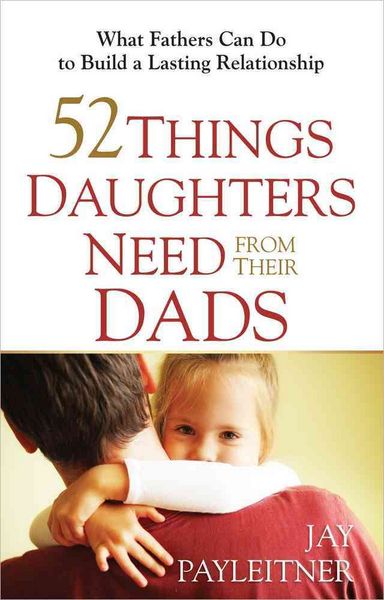 Produktbild: 52 Things Daughters Need from Their Dads