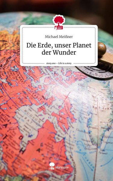 Produktbild: Die Erde, unser Planet der Wunder. Life is a Story - story.one