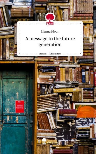 Produktbild: A message to the future generation. Life is a Story - story.one