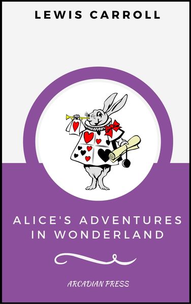 Produktbild: Alice's Adventures in Wonderland (ArcadianPress Edition)