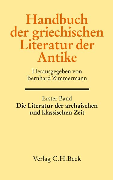 Handbuch der griechischen Literatur der Antike Bd. 1: Die Literatur der archaischen und klassischen Zeit, Gebundene Ausgabe von Bernhard Zimmermann,