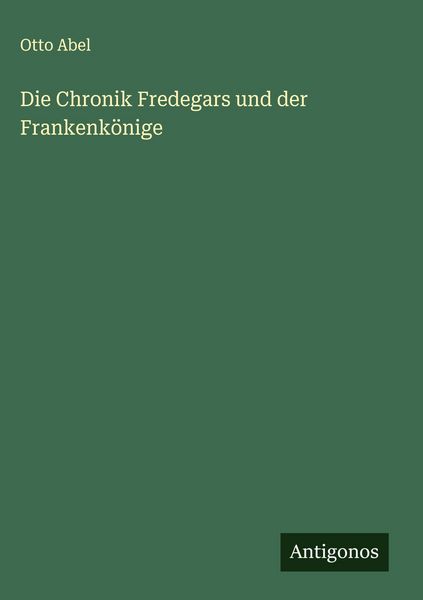 Produktbild: Die Chronik Fredegars und der Frankenk&ouml;nige