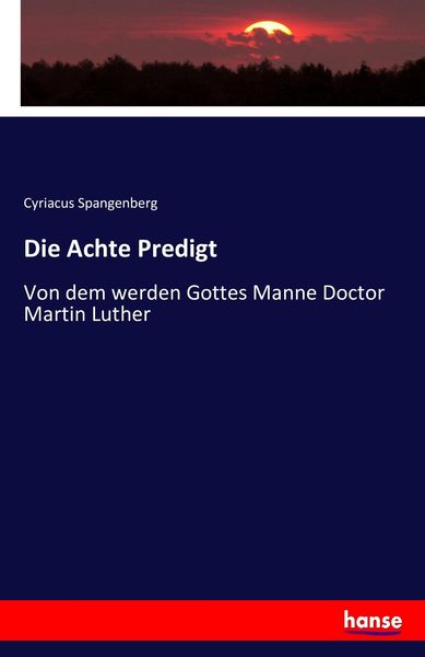 Die Achte Predigt, Taschenbuch von Cyriacus Spangenberg, Hansebooks, 9783743429529