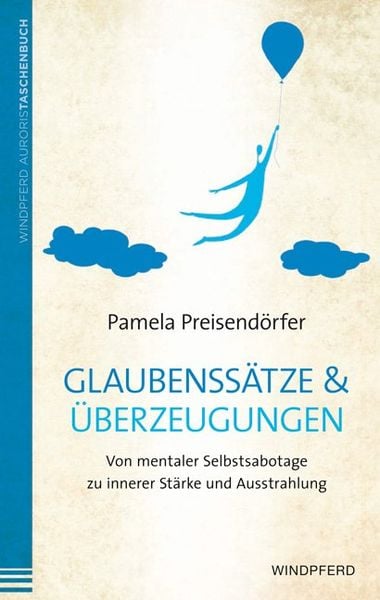 Glaubenssätze & Überzeugungen, Taschenbuch von Pamela Preisendörfer, Windpferd