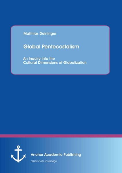 Produktbild: Global Pentecostalism: An Inquiry into the Cultural Dimensions of Globalization