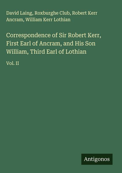 Produktbild: Correspondence of Sir Robert Kerr, First Earl of Ancram, and His Son William, Third Earl of Lothian