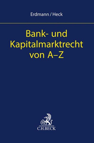 Bank- und Kapitalmarktrecht von A-Z, Taschenbuch von , C.H. Beck, 9783406709081