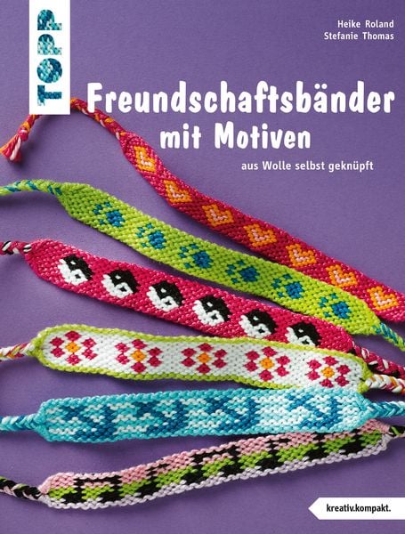 Freundschaftsbänder mit Motiven (kreativ.kompakt.), Taschenbuch von Heike Roland,Stefanie Thomas, Frechverlag GmbH, 978-3-7724-4217-9