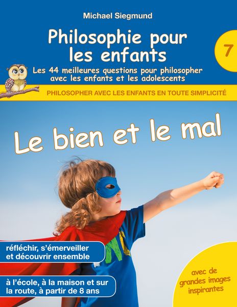 Produktbild: Philosophie pour les enfants - Le bien et le mal. Les 44 meilleures questions pour philosopher avec les enfants et les adolescents