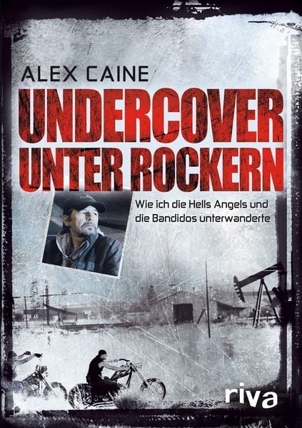 Undercover unter Rockern, Taschenbuch von Alex Caine, Riva, 978-3-86883-357-7