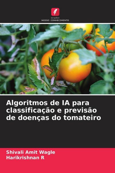 Produktbild: Algoritmos de IA para classifica&ccedil;&atilde;o e previs&atilde;o de doen&ccedil;as do tomateiro