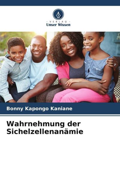 Wahrnehmung der Sichelzellenanämie, Taschenbuch von Bonny Kapongo Kaniane, Verlag Unser Wissen, 9786206203407