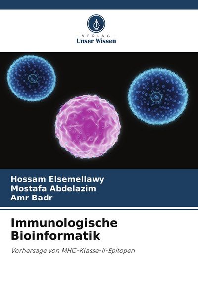 Immunologische Bioinformatik, Taschenbuch von Hossam Elsemellawy , Mostafa Abdelazim , Amr Badr, Verlag Unser Wissen, 9786209778438