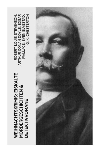Weihnachtskrimis: Eiskalte Mördergeschichten & Detektivromane, Taschenbuch von Robert Louis Stevenson , Arthur Conan Doyle , Edgar Wallace , Sven