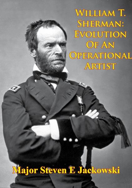 Produktbild: William T. Sherman: Evolution Of An Operational Artist [Illustrated Edition]