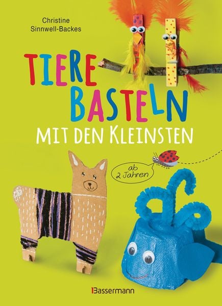 Produktbild: Tiere basteln mit den Kleinsten. Für Kinder von 2 bis 6 Jahren