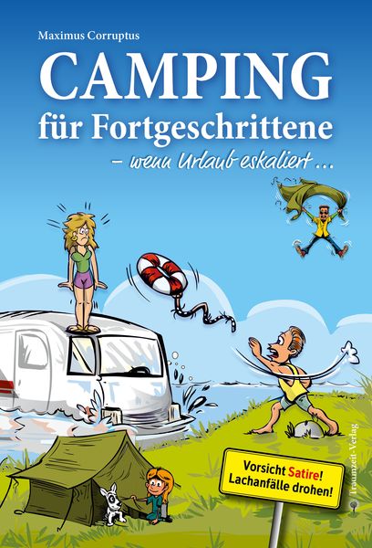 Produktbild: Camping f&uuml;r Fortgeschrittene - wenn Urlaub eskaliert