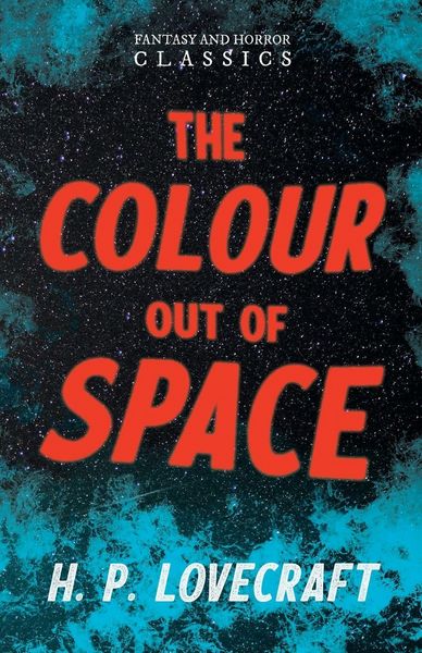 Produktbild: The Colour Out of Space (Fantasy and Horror Classics) ; With a Dedication by George Henry Weiss